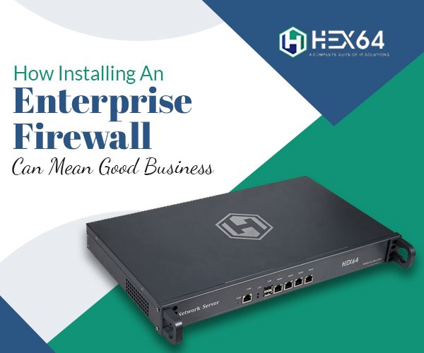 How Installing An Enterprise Firewall Can Mean Good Business